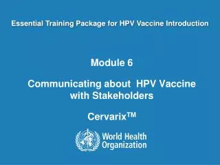 Module 6 Communicating about HPV Vaccine with Stakeholders Cervarix TM