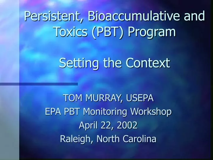 persistent bioaccumulative and toxics pbt program setting the context