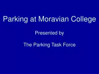 Parking at Moravian College Presented by The Parking Task Force