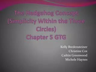 The Hedgehog Concept (Simplicity Within the Three Circles) Chapter 5 GTG