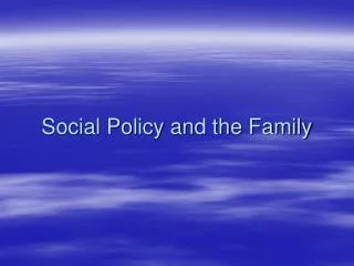 Social Policy and the Family