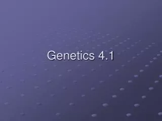 Genetics 4.1