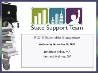 P-20-W Stakeholder Engagement Wednesday, November 16, 2011 Jonathan Keller, MA