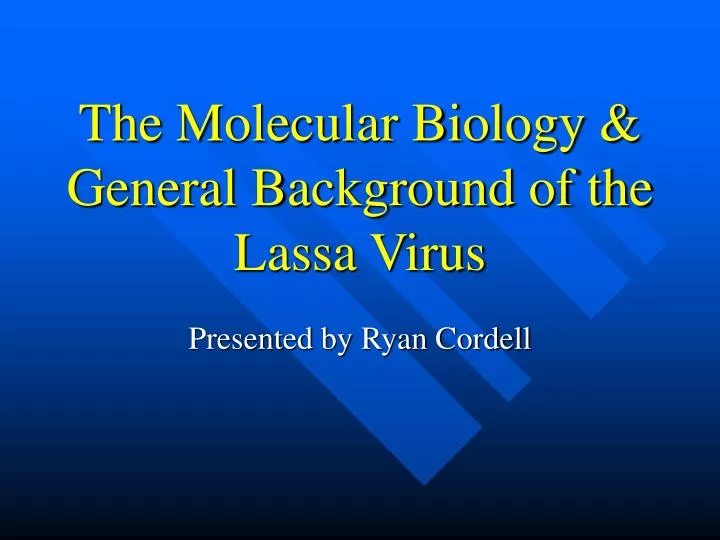 the molecular biology general background of the lassa virus