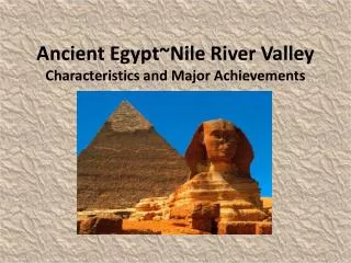 Ancient Egypt~Nile River Valley Characteristics and Major Achievements