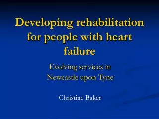 Developing rehabilitation for people with heart failure