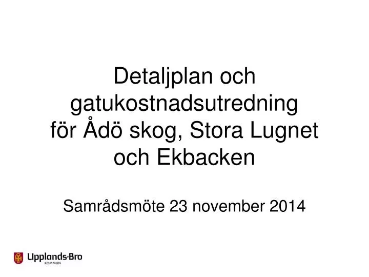 detaljplan och gatukostnadsutredning f r d skog stora lugnet och ekbacken