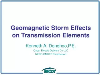 Geomagnetic Storm Effects on Transmission Elements