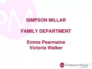 SIMPSON MILLAR FAMILY DEPARTMENT Emma Pearmaine Victoria Walker