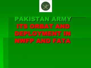 PAKISTAN ARMY ITS ORBAT AND DEPLOYMENT IN NWFP AND FATA