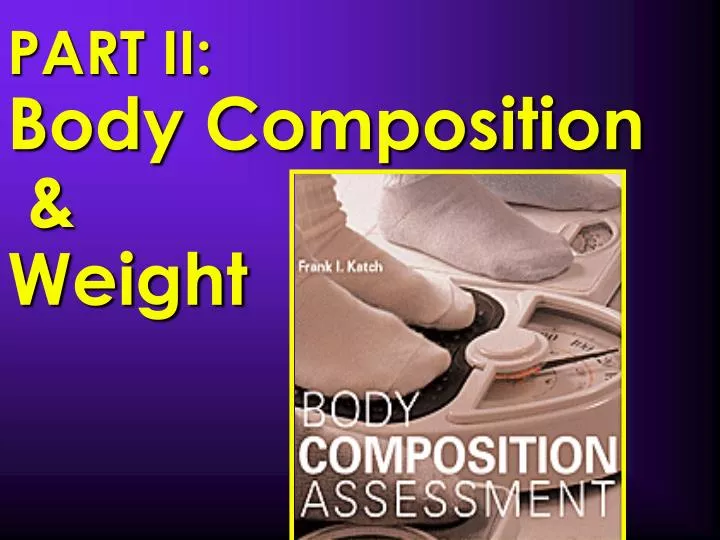 part ii body composition weight