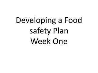 Developing a Food safety Plan Week One