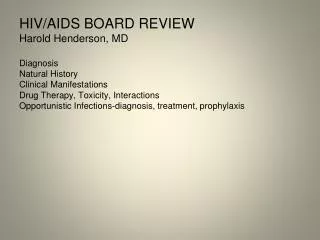 HIV/AIDS BOARD REVIEW Harold Henderson, MD