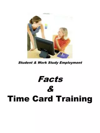 Student &amp; Work Study Employment Facts &amp; Time Card Training