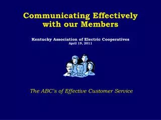 Communicating Effectively with our Members Kentucky Association of Electric Cooperatives
