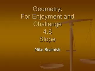 Geometry: For Enjoyment and Challenge 4.6 Slope