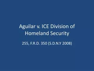 Aguilar v. ICE Division of Homeland Security