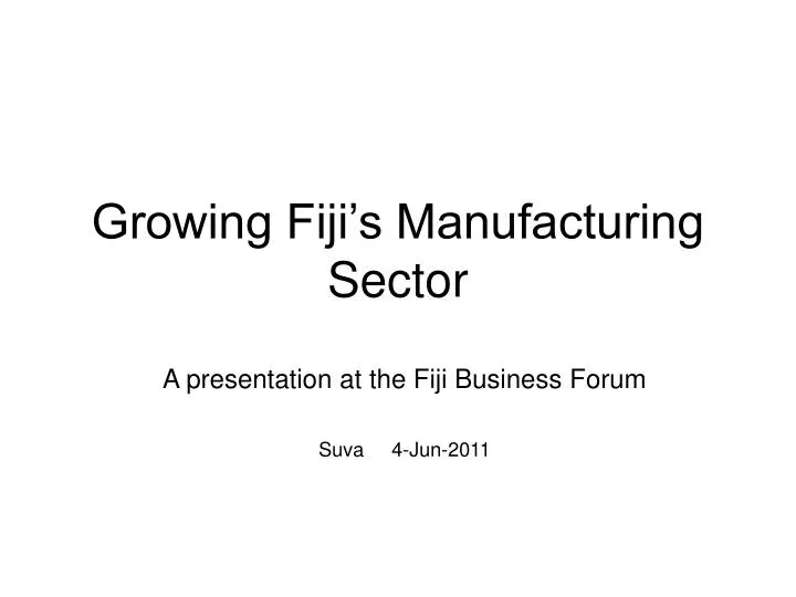 growing fiji s manufacturing sector