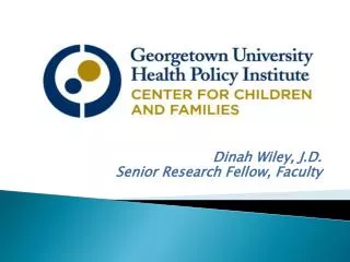 Dinah Wiley, J.D. Senior Research Fellow, Faculty