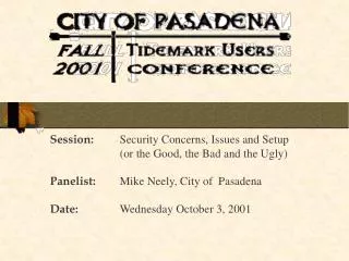 Session: 	Security Concerns, Issues and Setup 		(or the Good, the Bad and the Ugly)