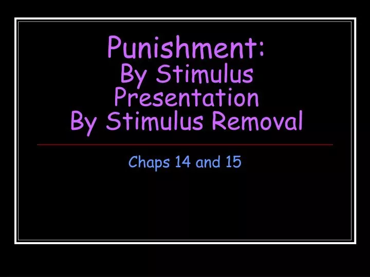 punishment by stimulus presentation by stimulus removal