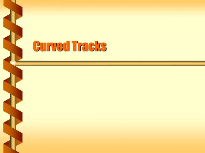 curved tracks