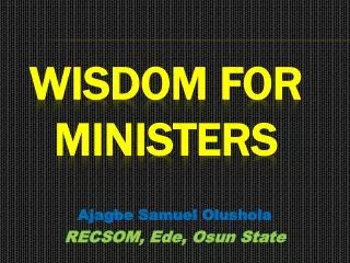 Wisdom for Ministers