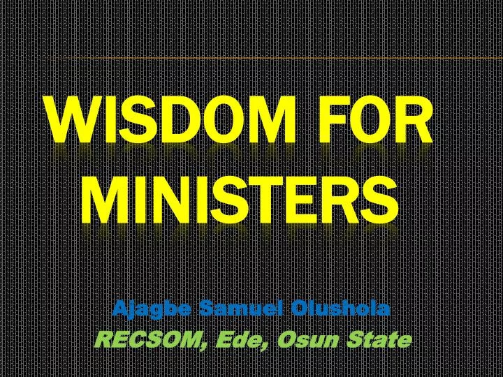 wisdom for ministers