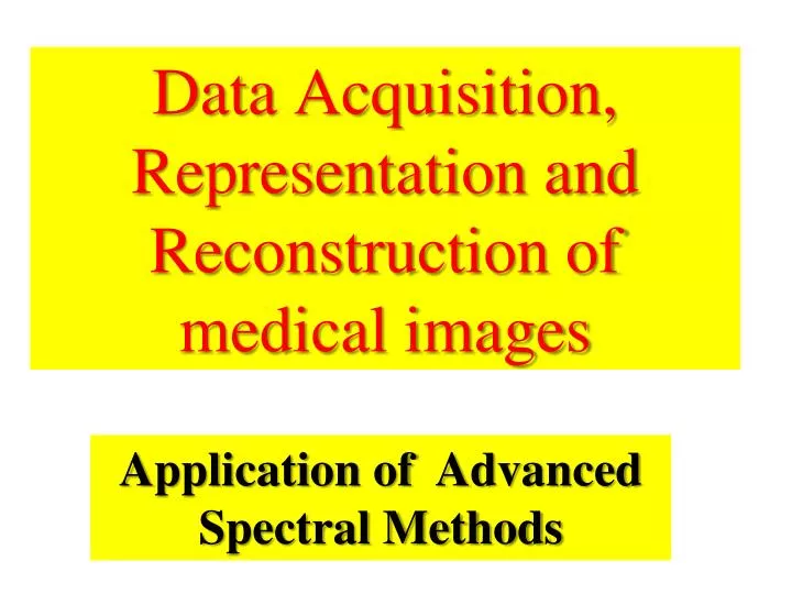 data acquisition representation and reconstruction of medical images