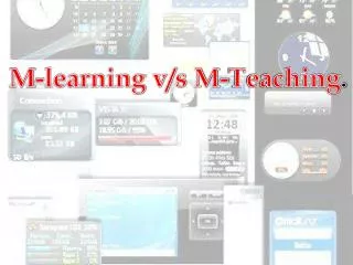 M-learning v/s M-Teaching .