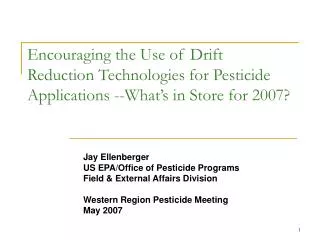 Jay Ellenberger US EPA/Office of Pesticide Programs Field &amp; External Affairs Division