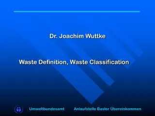 Dr. Joachim Wuttke 	Waste Definition, Waste Classification