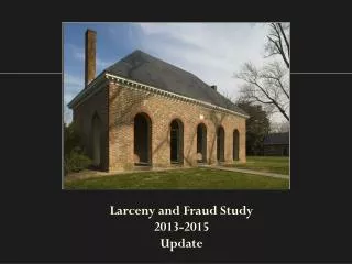 Larceny and Fraud Study 2013-2015 Update