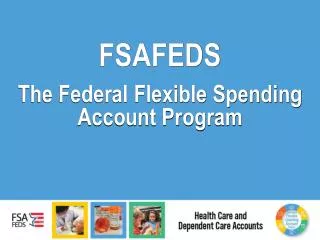 FSAFEDS The Federal Flexible Spending Account Program