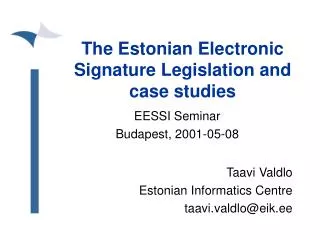 The Estonian Electronic Signature Legislation and case studies
