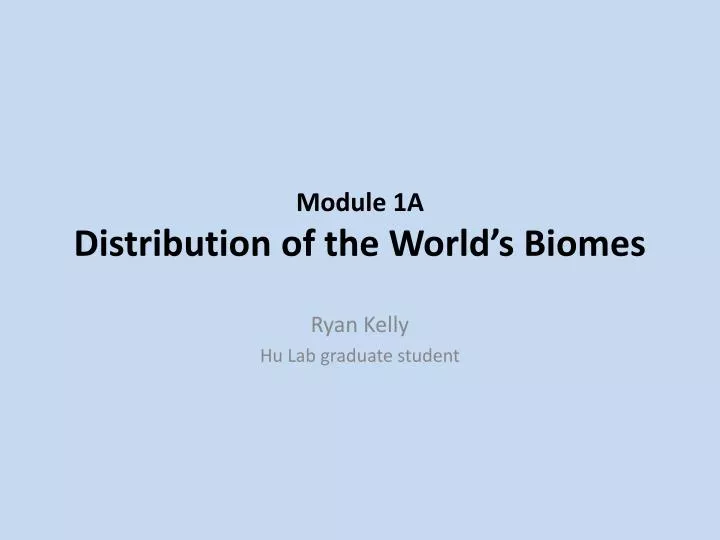 module 1a distribution of the world s biomes