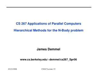 CS 267 Applications of Parallel Computers Hierarchical Methods for the N-Body problem