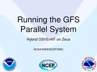 Running the GFS Parallel System Hybrid GSI/ EnKF on Zeus