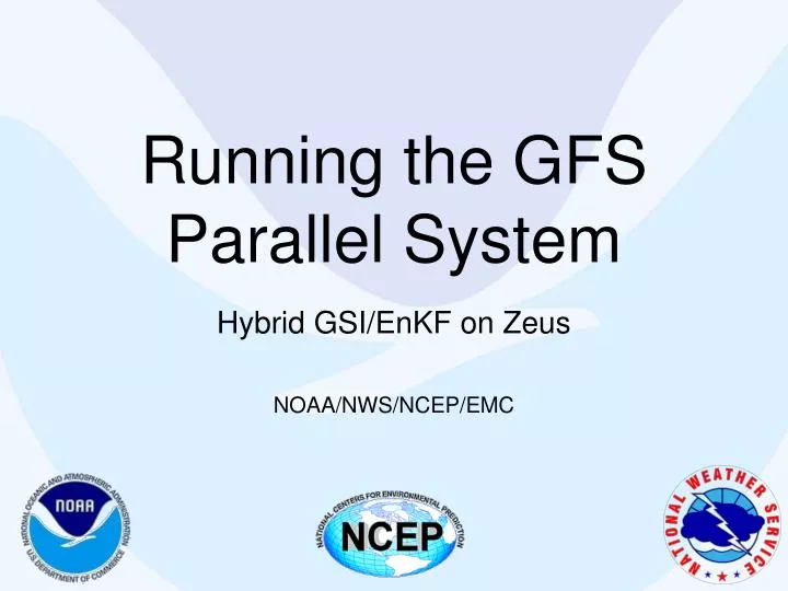 running the gfs parallel system hybrid gsi enkf on zeus