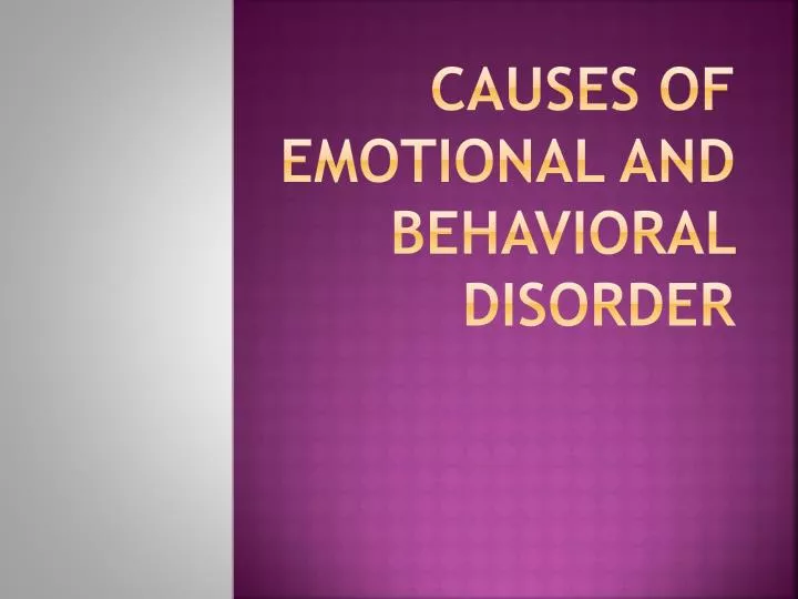 causes of emotional and behavioral disorder