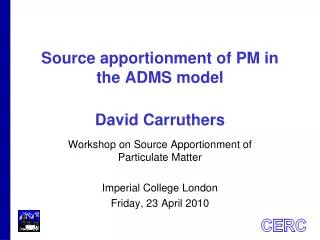 Source apportionment of PM in the ADMS model David Carruthers