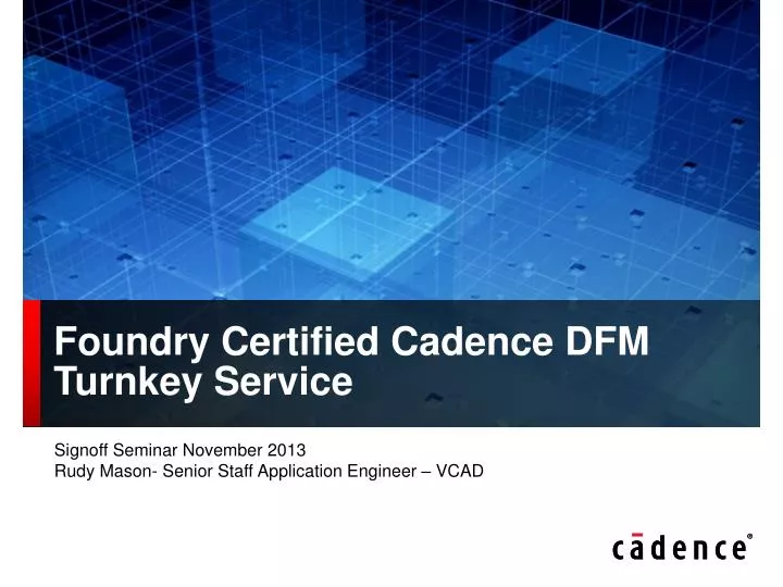 foundry certified cadence dfm turnkey service