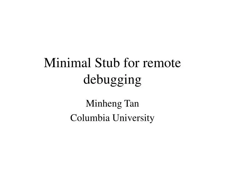 minimal stub for remote debugging