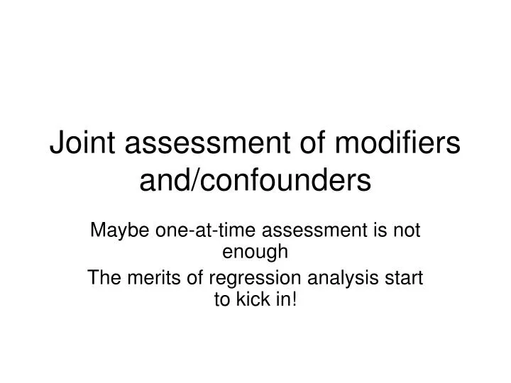 joint assessment of modifiers and confounders