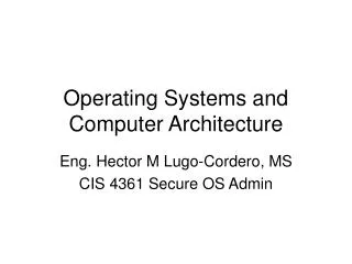 Operating Systems and Computer Architecture