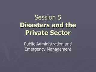 Session 5 Disasters and the Private Sector