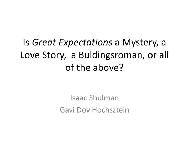 is great expectations a mystery a love story a buldingsroman or all of the above