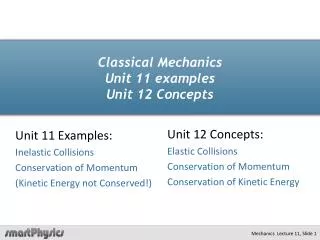 Classical Mechanics Unit 11 examples Unit 12 Concepts