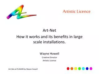 Art-Net How it works and its benefits in large scale installations. Wayne Howell Creative Director