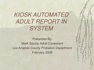 KIOSK AUTOMATED ADULT REPORT IN SYSTEM